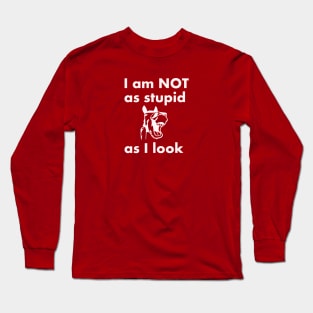 I am NOT as stupid as I look Long Sleeve T-Shirt